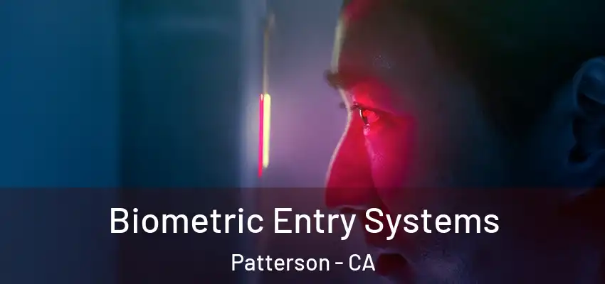 Biometric Entry Systems Patterson - CA