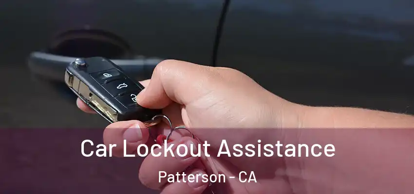  Car Lockout Assistance Patterson - CA
