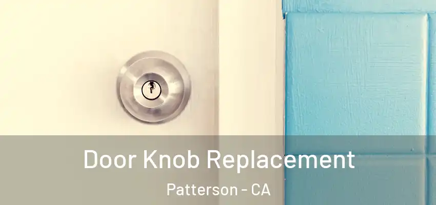  Door Knob Replacement Patterson - CA