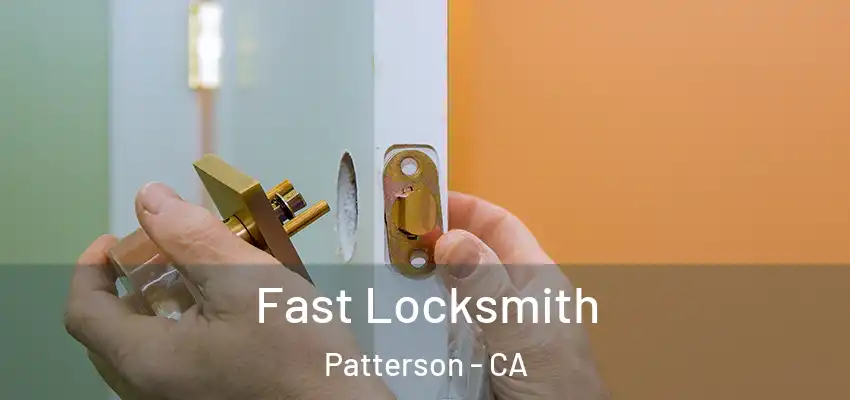  Fast Locksmith Patterson - CA