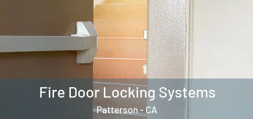  Fire Door Locking Systems Patterson - CA