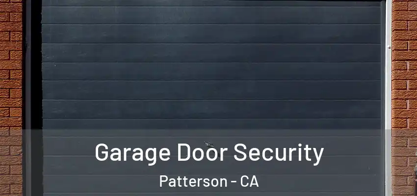  Garage Door Security Patterson - CA