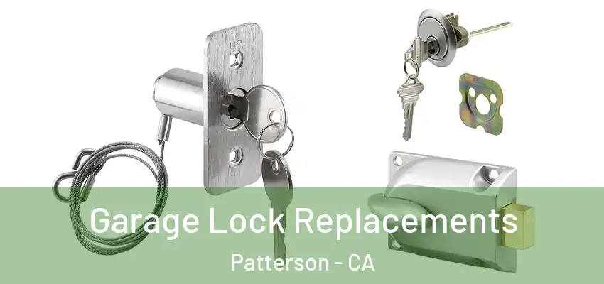  Garage Lock Replacements Patterson - CA