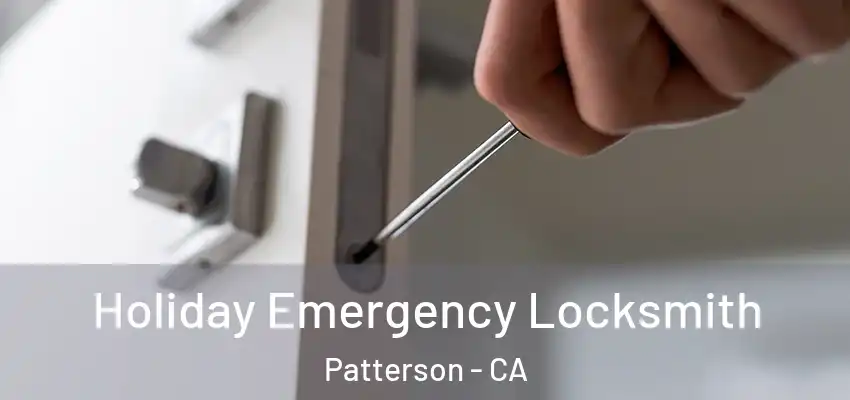  Holiday Emergency Locksmith Patterson - CA