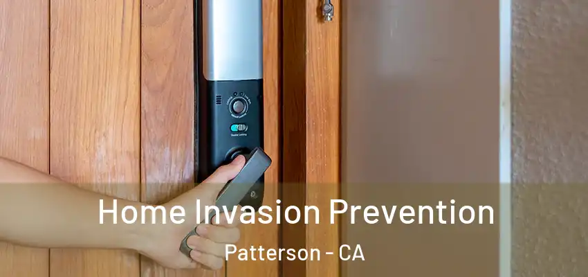  Home Invasion Prevention Patterson - CA