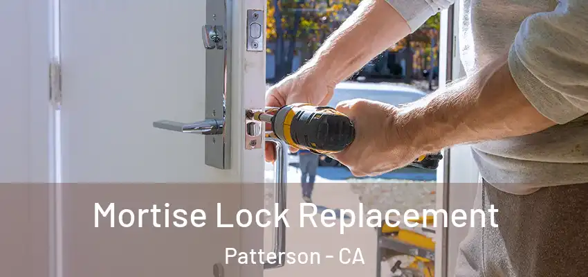  Mortise Lock Replacement Patterson - CA