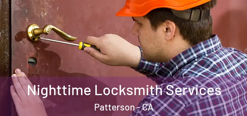 Nighttime Locksmith Services Patterson - CA