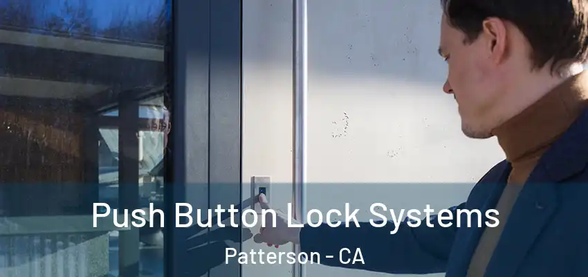  Push Button Lock Systems Patterson - CA