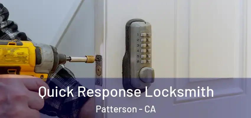  Quick Response Locksmith Patterson - CA